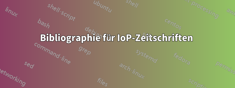 Bibliographie für IoP-Zeitschriften