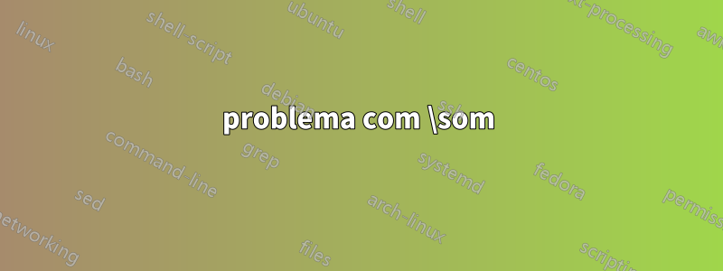 problema com \som