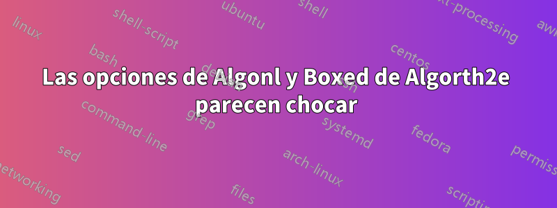 Las opciones de Algonl y Boxed de Algorth2e parecen chocar