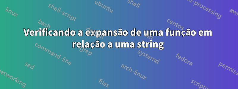 Verificando a expansão de uma função em relação a uma string