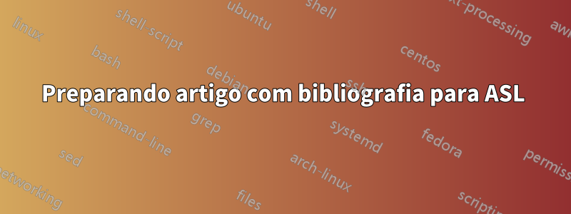 Preparando artigo com bibliografia para ASL