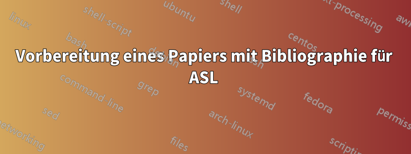 Vorbereitung eines Papiers mit Bibliographie für ASL