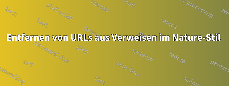 Entfernen von URLs aus Verweisen im Nature-Stil