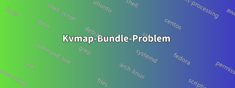 Kvmap-Bundle-Problem