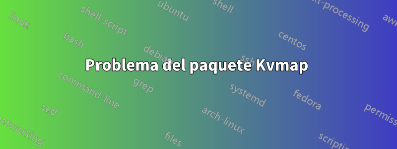 Problema del paquete Kvmap