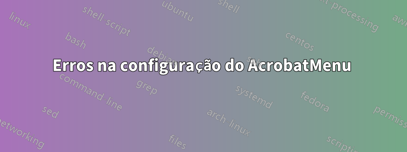 Erros na configuração do AcrobatMenu