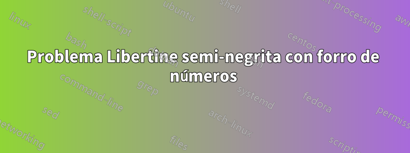 Problema Libertine semi-negrita con forro de números