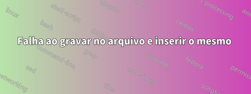 Falha ao gravar no arquivo e inserir o mesmo