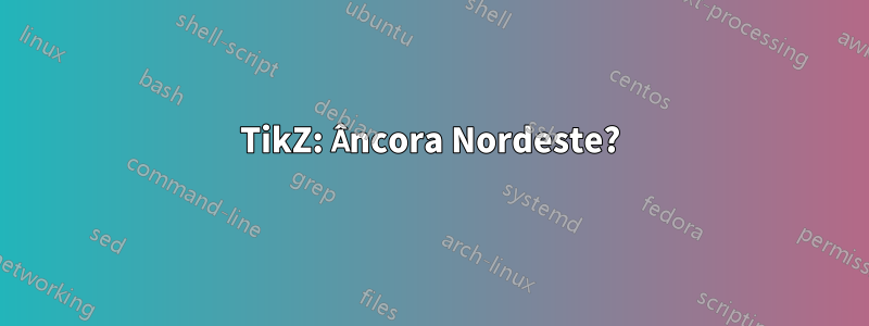 TikZ: Âncora Nordeste?