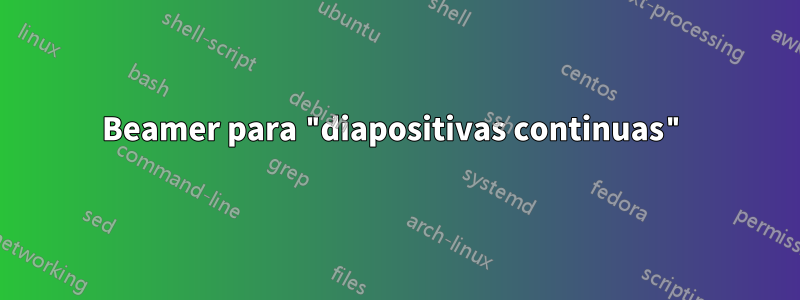 Beamer para "diapositivas continuas"