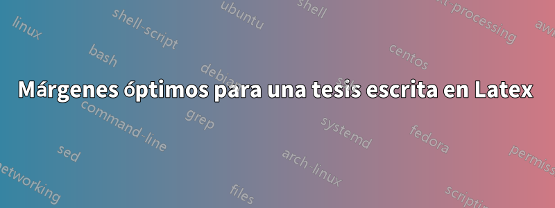 Márgenes óptimos para una tesis escrita en Latex