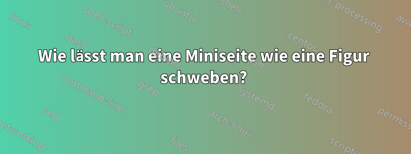 Wie lässt man eine Miniseite wie eine Figur schweben?