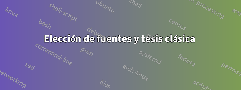 Elección de fuentes y tesis clásica