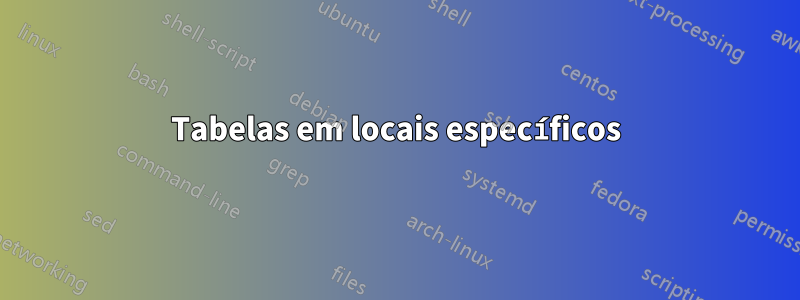 Tabelas em locais específicos