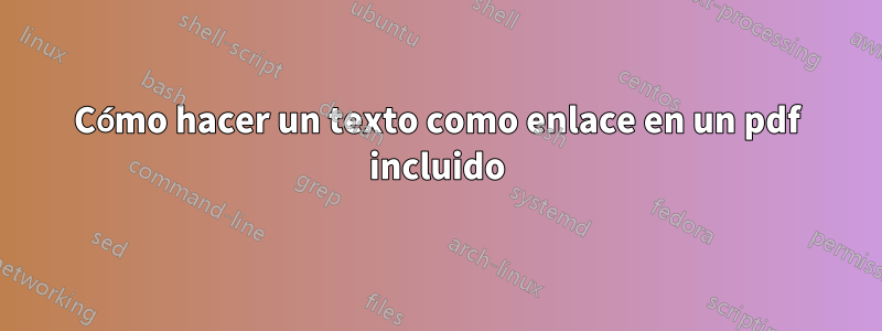 Cómo hacer un texto como enlace en un pdf incluido