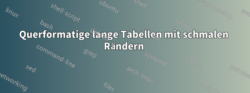 Querformatige lange Tabellen mit schmalen Rändern