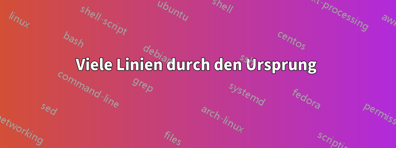 Viele Linien durch den Ursprung