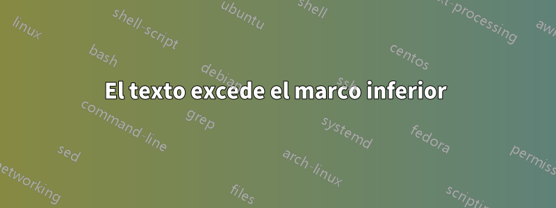 El texto excede el marco inferior