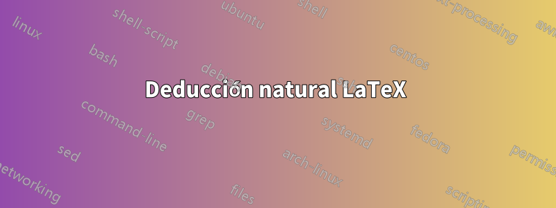 Deducción natural LaTeX