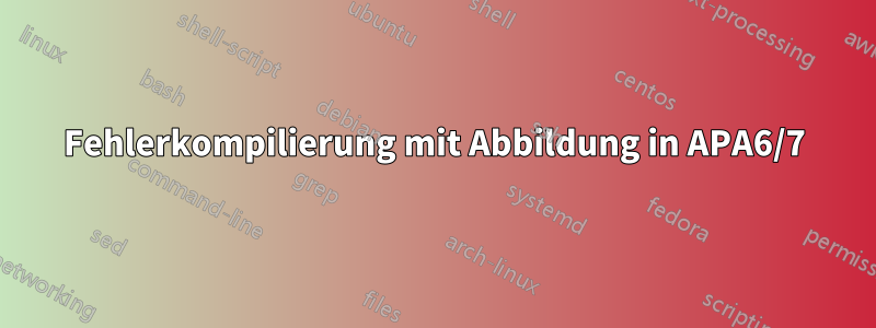 Fehlerkompilierung mit Abbildung in APA6/7