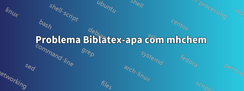 Problema Biblatex-apa com mhchem