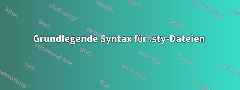 Grundlegende Syntax für .sty-Dateien