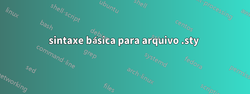 sintaxe básica para arquivo .sty