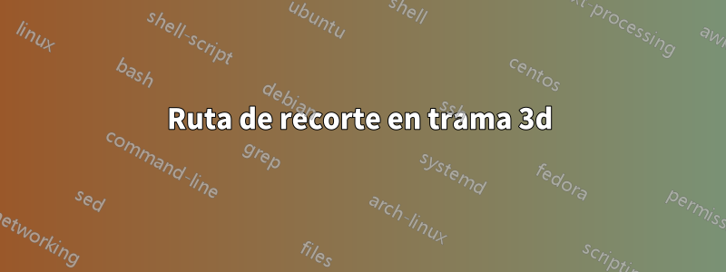 Ruta de recorte en trama 3d