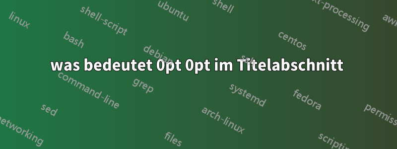 was bedeutet 0pt 0pt im Titelabschnitt