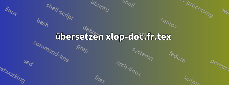 übersetzen xlop-doc.fr.tex