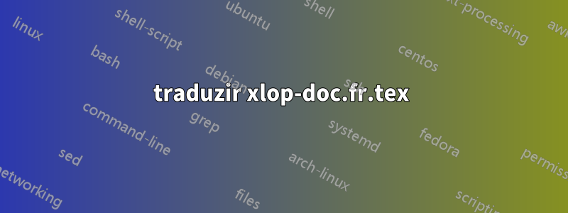 traduzir xlop-doc.fr.tex