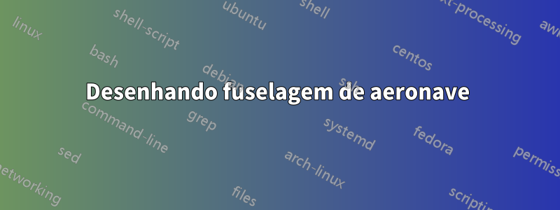 Desenhando fuselagem de aeronave