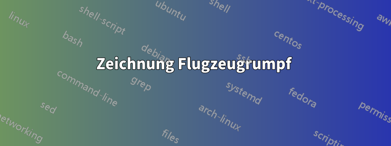 Zeichnung Flugzeugrumpf
