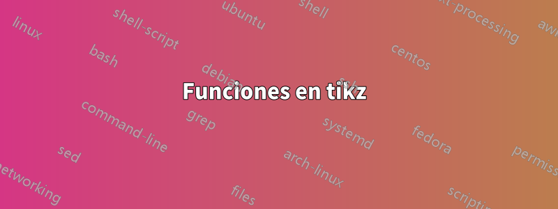 Funciones en tikz 