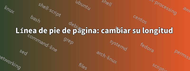 Línea de pie de página: cambiar su longitud