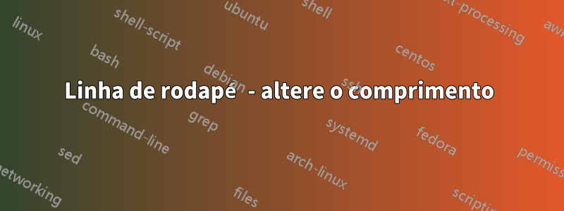 Linha de rodapé - altere o comprimento
