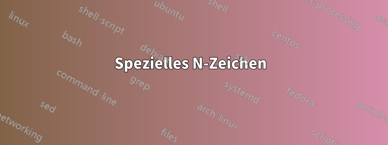 Spezielles N-Zeichen 