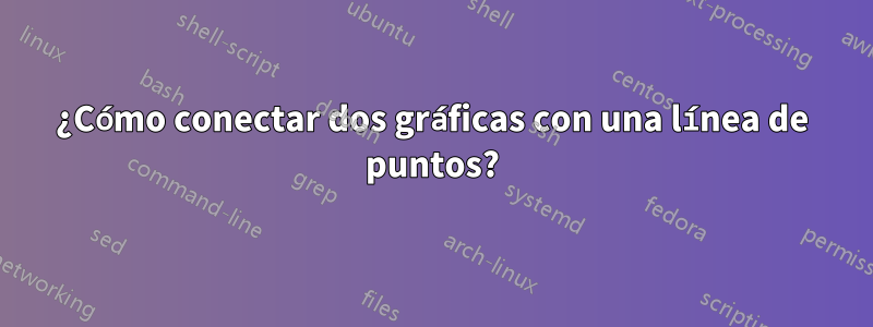 ¿Cómo conectar dos gráficas con una línea de puntos?