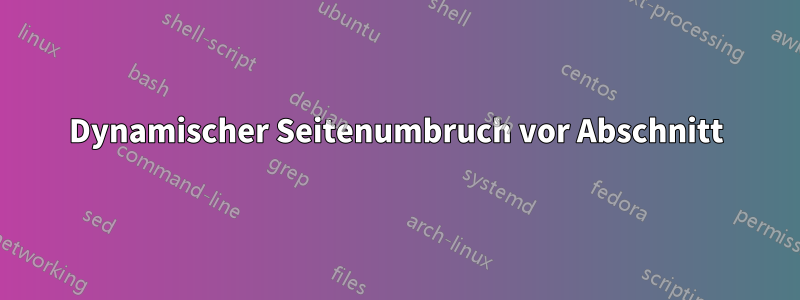Dynamischer Seitenumbruch vor Abschnitt