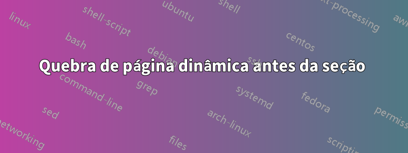 Quebra de página dinâmica antes da seção