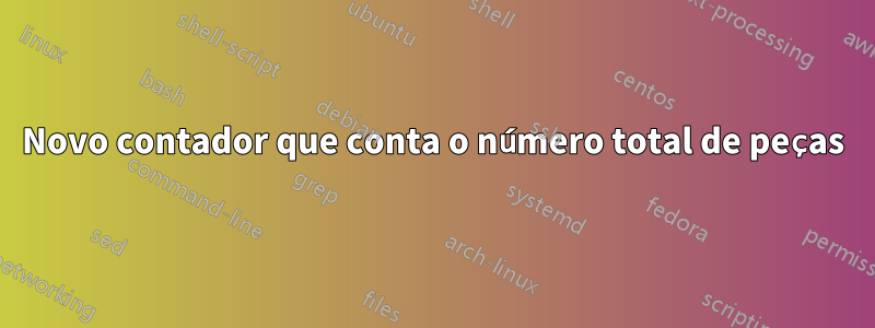 Novo contador que conta o número total de peças