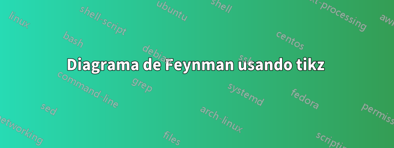 Diagrama de Feynman usando tikz