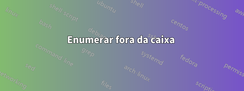 Enumerar fora da caixa