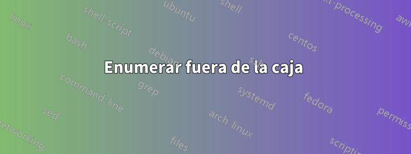 Enumerar fuera de la caja