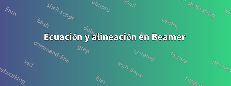 Ecuación y alineación en Beamer