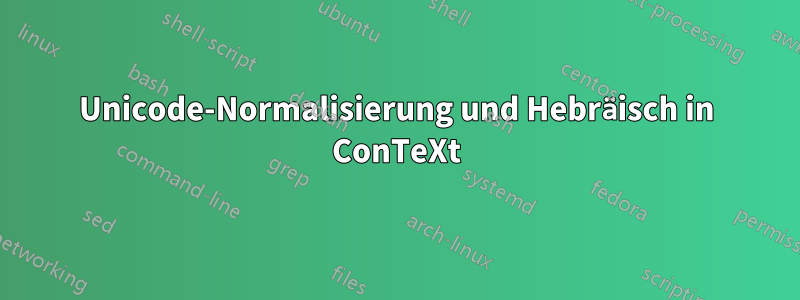 Unicode-Normalisierung und Hebräisch in ConTeXt