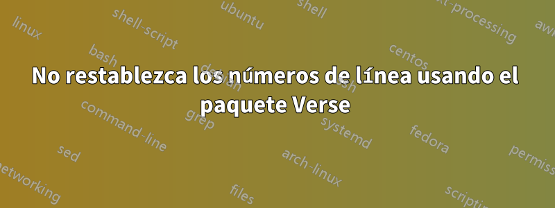 No restablezca los números de línea usando el paquete Verse