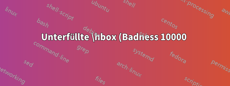 Unterfüllte \hbox (Badness 10000) in Ausrichtung