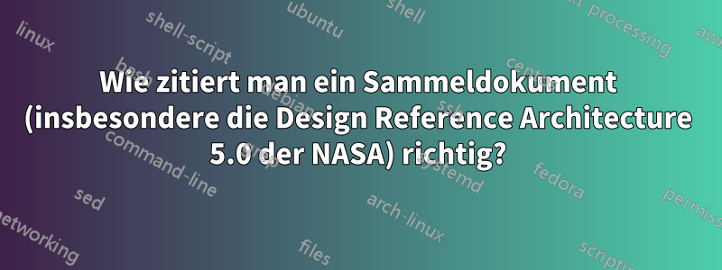 Wie zitiert man ein Sammeldokument (insbesondere die Design Reference Architecture 5.0 der NASA) richtig?