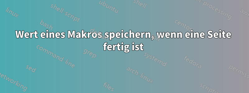 Wert eines Makros speichern, wenn eine Seite fertig ist